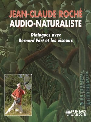 cover image of Jean-Claude Roché, Audio-naturaliste. Dialogues avec les oiseaux